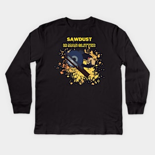 Sawdust is Man Glitter Kids Long Sleeve T-Shirt